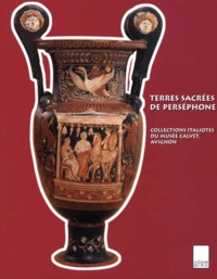 Odile Cavalier - Terres Sacrees De Persephone. Collections Italiotes Du Musee Calvet, Avignon.
