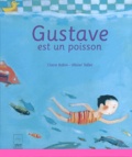 Claire Babin et Olivier Tallec - Gustave est un poisson.