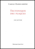 Carole Darricarrère - Tectonique Des Plaques. Une Rupture.