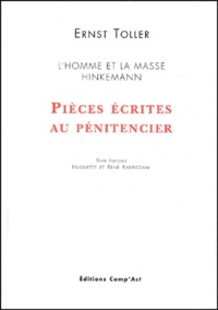 Ernst Toller - Pieces Ecrites Au Penitencier : L'Homme Et La Masse. Hinkemann.