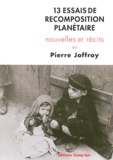 Pierre Joffroy - 13 essais de recomposition planétaire.