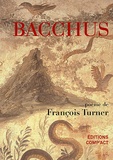 François Turner - Bacchus - Un poème sans fins d'amours.