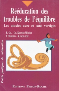R Gouarne et R Gil - Reeducation Des Troubles De L'Equilibre. Les Ataxies Avec Et Sans Vertiges.