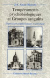 Jean-Charles Gille-Maisani - Temperaments Psychobiologiques Et Groupes Sanguins. Expression Graphologique Et Artistique.