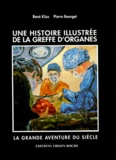 René Küss et Pierre Bourget - Une Histoire Illustree De La Greffe D'Organes. La Grande Aventure Du Siecle.