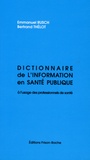 Emmanuel Rusch et Bertrand Thélot - Dictionnaire de l'information en santé publique - A l'usage des professionnels de santé.