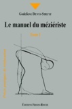 Godelieve Denys-Struyf - Le manuel du méziériste - Tome 1.