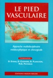 EVENO D. - Le Pied Vasculaire. Approche Multidisciplinaire Medico-Physique Et Chirurgicale.