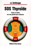 Jean-Louis Schlienger - SOS Thyroïde - Toute la vérité sur une glande peu ordinaire.