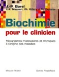 J-P Borel - BIOCHIMIE POUR LE CLINICIEN. - Mécanismes moléculaires et chimiques à l'origine des maladies.