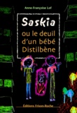 Anne-Françoise Lof - Saskia Ou Le Deuil D'Un Bebe Distilbene.