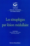 Bernard Bussel et Marc Maury - Les Tetraplegies Par Lesion Medullaire. Actes Des 14eme Entretiens De L'Institut Garches.