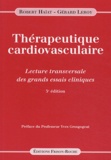 Robert Haïat et Gérard Leroy - Thérapeutique cardiovasculaire - Lecture transversale des grands essais cliniques.