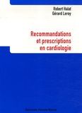 Robert Haïat et Gérard Leroy - Recommandations et prescriptions an cardiologie.
