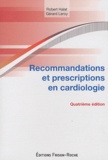 Robert Haïat et Gérard Leroy - Recommandations et prescriptions en cardiologie.