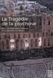 Jean Canneva - La tragédie de la psychose - Pour une organisation éthique et collaborative en réseau.