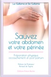 Luc Guillarme et Elie Guillarme - Sauvez votre abdomen et votre périnée - Préparation physique, accouchement et post-partum.