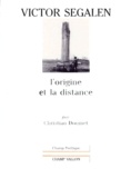 Christian Doumet - Victor Segalen. L'Origine Et La Distance.