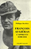 Philippe Berthier - Francois Augieras. L'Apprenti Sorcier.