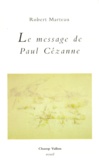 Robert Marteau - Le message de Paul Cézanne.