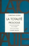 Christian Godin - LA TOTALITE. - Prologue, Pour une philosophie de la totalité.