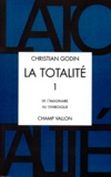 Christian Godin - LA TOTALITE. - Volume 1, de l'imaginaire au symbolique.