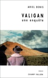 Ariel Denis - Valigan - Une enquête, roman.