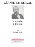 Corinne Bayle - Gerard De Nerval. La Marche A L'Etoile.