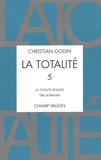 Christian Godin - La Totalite. Volume 5, La Totalite Realisee : Les Sciences.