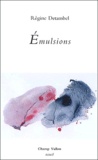 Régine Detambel - Emulsions.