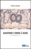 Hélène Ménard - Maintenir l'ordre à Rome (IIe-IVe siècle après J-C).