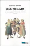 Madeleine Ferrières - Le bien des pauvres - La consommation populaire en Avignon (1600-1800).