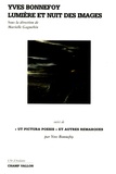 Murielle Gagnebin - Yves Bonnefoy - Lumière et nuit des images suivi de Ut pictura poesis et autres remarques.