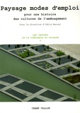 Odile Marcel - Les Cahiers de la Compagnie du Paysage N° 4 : Paysages modes d'emploi - Pour une histoire des cultures de l'aménagement.