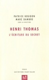 Patrice Bougon et Marc Dambre - Henri Thomas - L'écriture du secret.