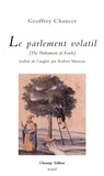 Geoffrey Chaucer - Le parlement volatil - Edition bilingue français-anglais.