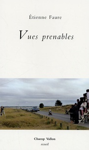 Etienne Faure - Vues prenables - Poèmes.