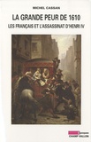 Michel Cassan - La grande peur de 1610 - Les Français et l'assassinat d'Henri IV.