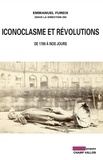 Emmanuel Fureix - Iconoclasme et révolutions - De 1789 à nos jours.