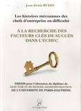 Jean-Denis Budin - A la recherche des facteurs clés de succès dans l'échec - Les histoires méconnues des chefs d'entreprise en difficulté.