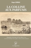 Roger Goriau - La Colline aux parfums - Biographie historique de Yves-Marie Croc, missionnaire catholique breton, affecté en 1854 au Tonkin.