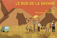 Bernard Fetter et Roxane Degrendele - Le bus de la savane.