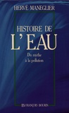 Hervé Manéglier - Histoire de l'eau - Du mythe à la pollution.
