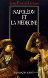 Jean-François Lemaire - Napoléon et la médecine.