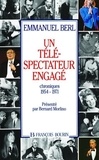 Emmanuel Berl - Un téléspectateur engagé - Chroniques 1954-1971.