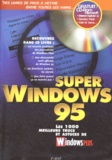  Collectif - Super Windows 95. Les 1000 Meilleurs Trucs Et Astuces De Windowsplus.