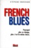 Stéphane Marchand - French Blues. Pourquoi Plus Ca Change, Plus C'Est La Meme Chose.