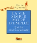 Elaine St James - La Vie Simple Mode D'Emploi. Special Meres De Famille.