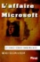 Wendy Goldman - L'Affaire Microsoft. Les Charges Secretes Contre Bill Gates.