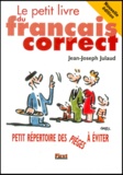 Jean-Joseph Julaud - Le Petit Livre Du Francais Correct. Petit Repertoire Des Pieges A Eviter, Edition 2000.
